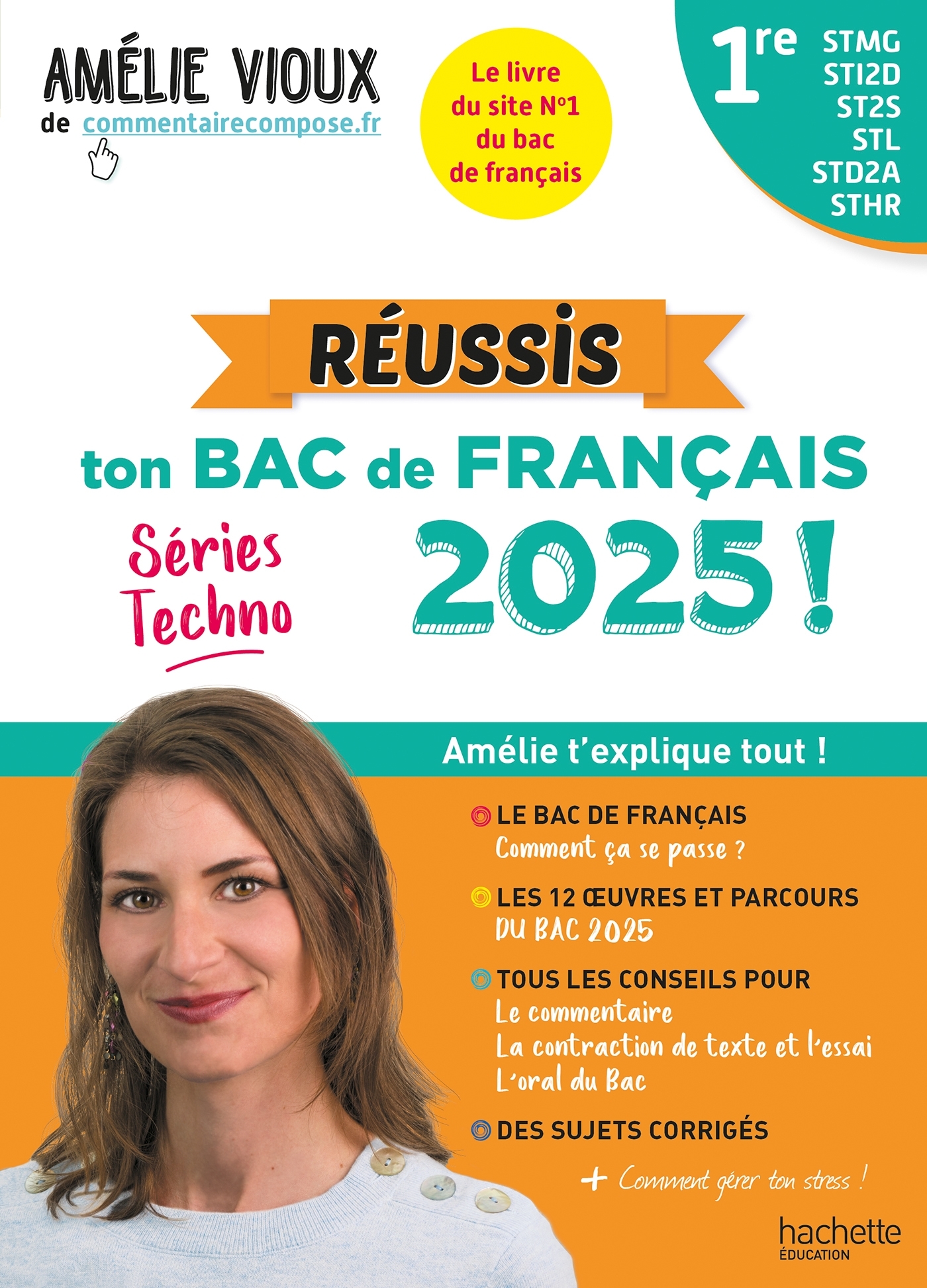 Réussis ton Bac de français 2025 avec Amélie Vioux  - 1res STMG - STI2D - ST2S - STL - STD2A - STHR - Amélie Vioux - HACHETTE EDUC