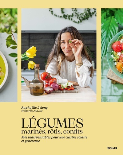 Légumes marinés, rôtis, confits - Raphaëlle LELONG - SOLAR