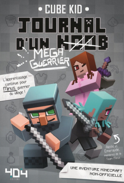 Journal d'un noob (Méga-guerrier) tome 3 - Minecraft -  Cube Kid - 404 EDITIONS