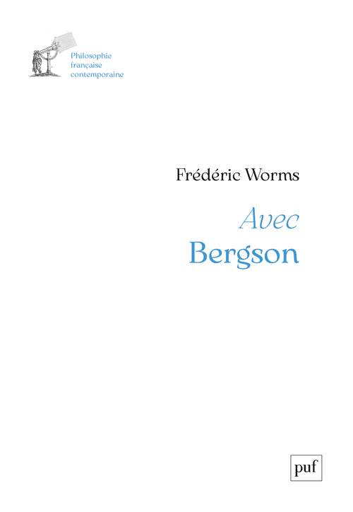 Avec Bergson - Frédéric Worms - PUF