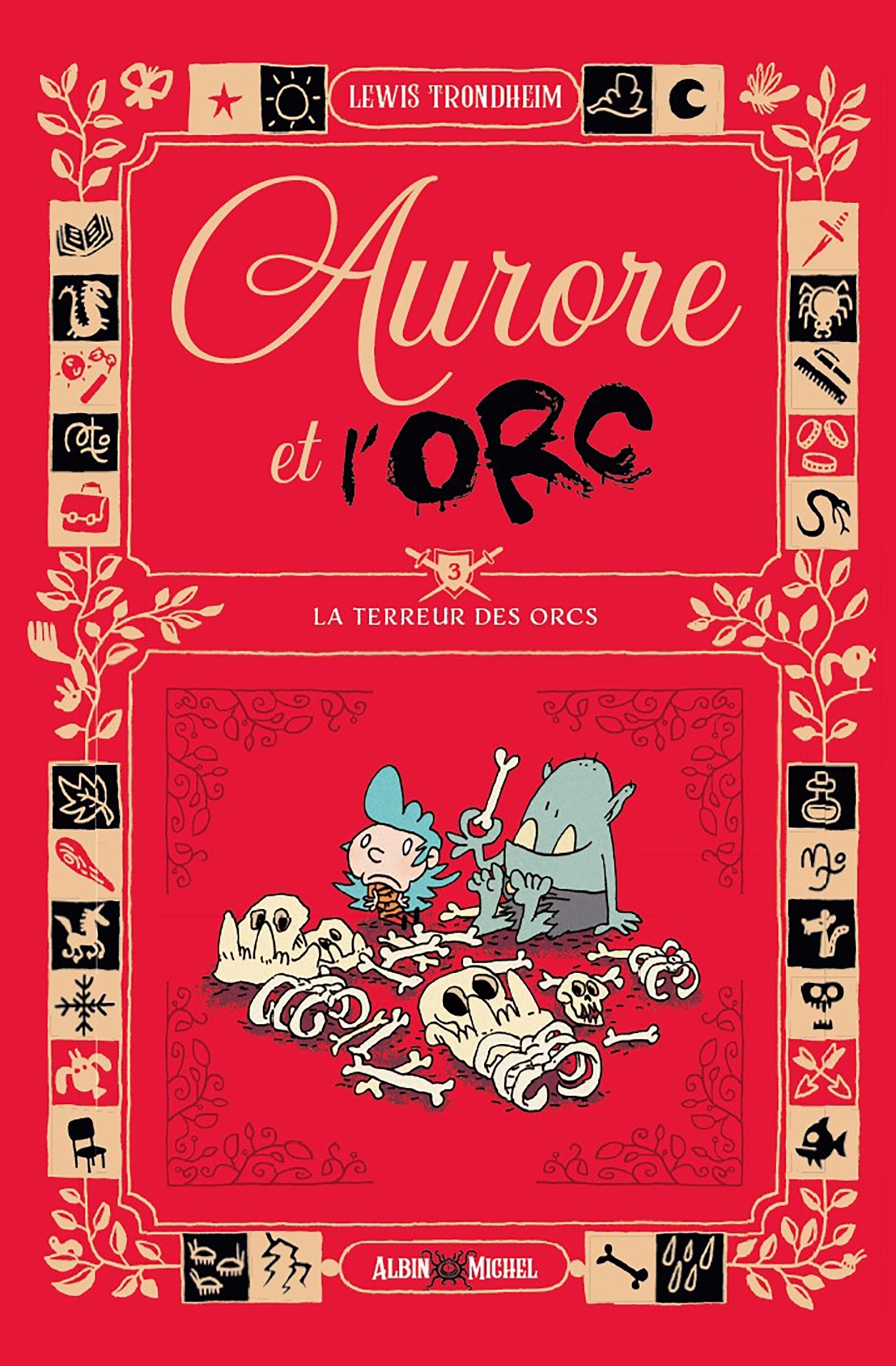 Aurore et l'Orc - tome 3 - La terreur des Orcs - Lewis Trondheim - ALBIN MICHEL