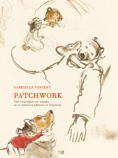 Patchwork - Une Biographie En Images De La Creatrice D'Ernest & Celestine - Gabrielle Vincent - DANIEL MAGHEN