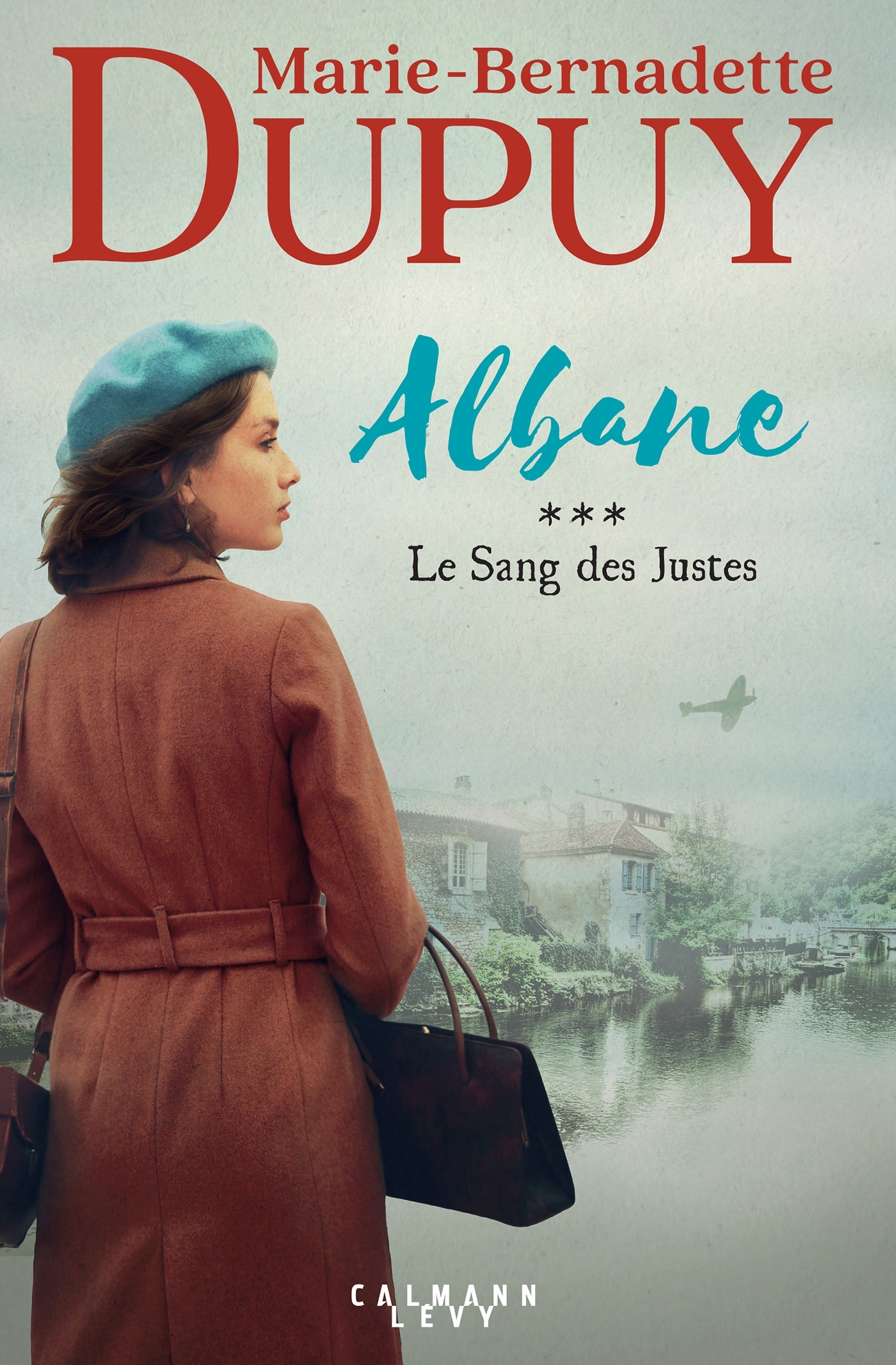 Albane, T3 - Le Sang des justes - Marie-Bernadette Dupuy - CALMANN-LEVY