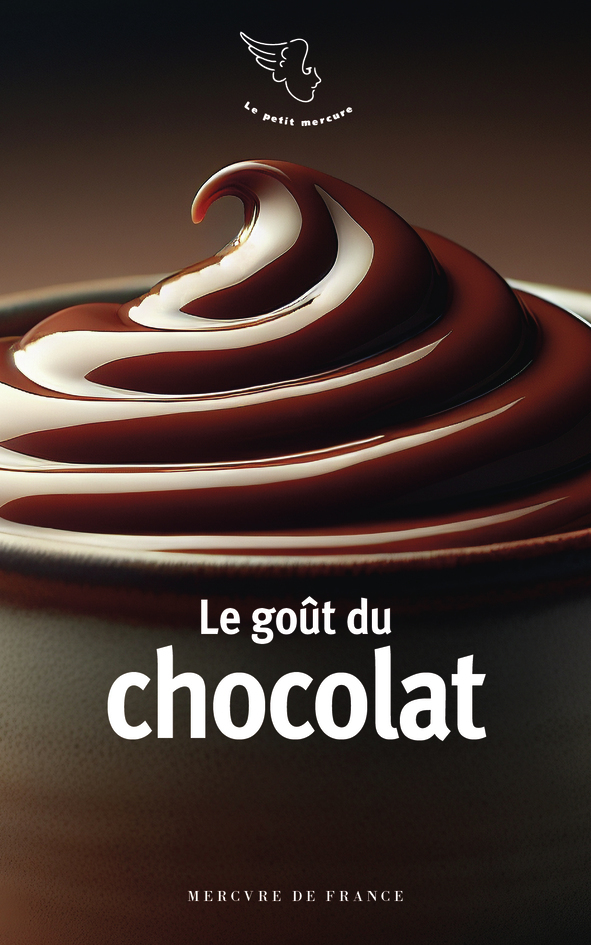 Le goût du chocolat -  COLLECTIFS MERCURE DE FRANCE - MERCURE DE FRAN