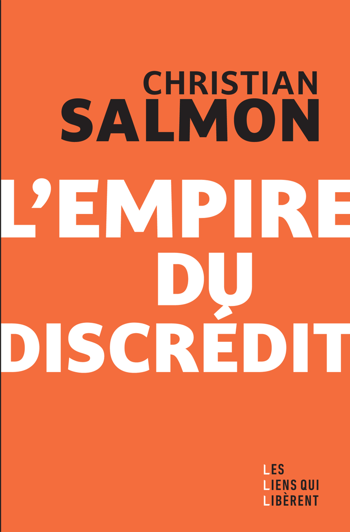 L'empire du discrédit -  SALMON CHRISTIAN - LIENS LIBERENT