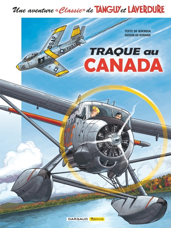 Une aventure Classic de Tanguy & Laverdure - Tome 6 - Traque au Canada -  Buendia Patrice - DARGAUD ZEPHYR