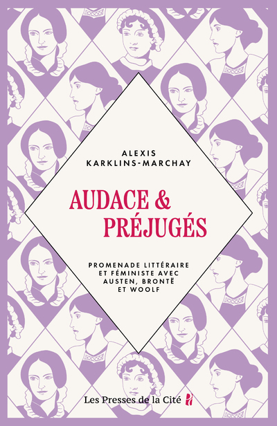 Audace et Préjugés - Promenade littéraire et féministe avec Austen, Brontë et Woolf - Alexis Karklins-Marchay - PRESSES CITE