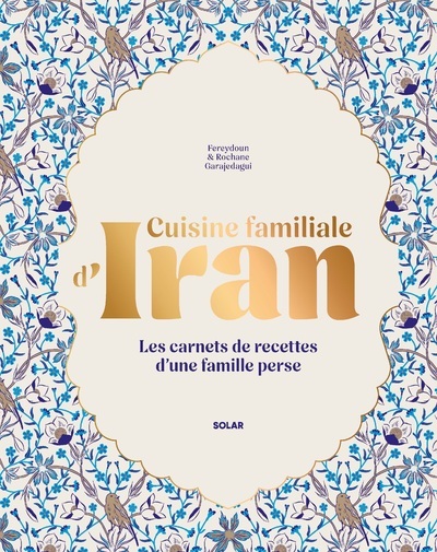 Cuisine familiale d'Iran - Rochane Garajedagui - SOLAR