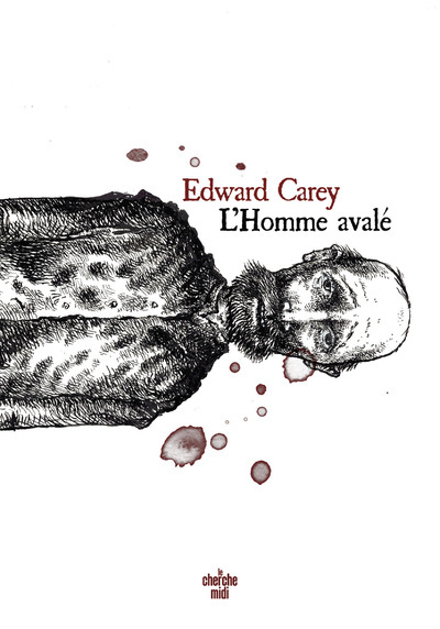 L'Homme avale - Edward Carey - CHERCHE MIDI