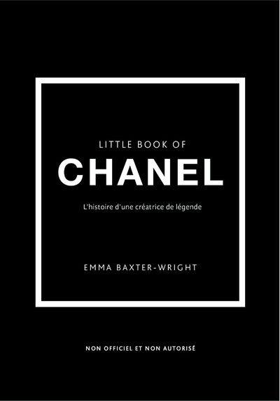 Little book of Chanel - L'histoire d'une créatrice de légende (version française) - Emma Baxter-Wright - PLACE VICTOIRES