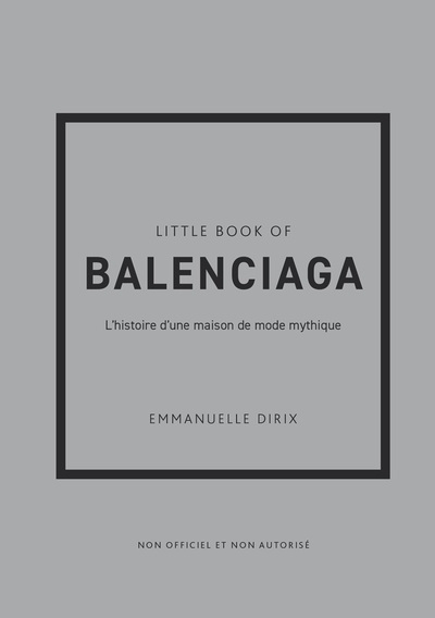 Little Book of Balenciaga - L'histoire d'une maison de mode mythique (version française) - Emmanuelle Dirix - PLACE VICTOIRES