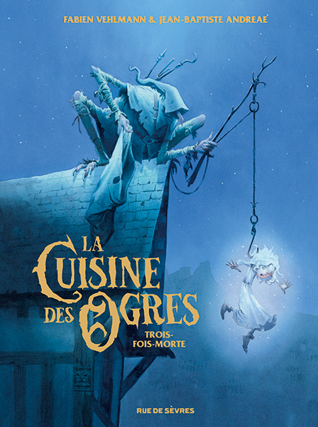 La Cuisine des Ogres - Trois-fois-morte -  Vehlmann Fabien - RUE DE SEVRES