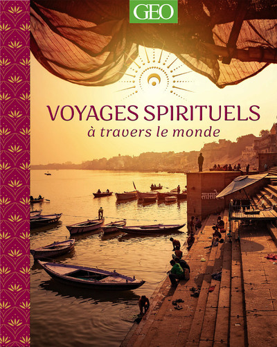 Voyages spirituels à travers le monde -  Collectif - GEO