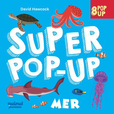 Super pop-up - Mer - David Hawcock - NUINUI JEUNESSE