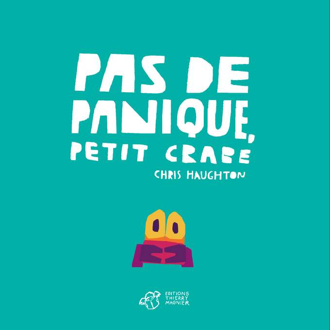 Pas de panique, Petit Crabe - tout carton - Chris Haughton - THIERRY MAGNIER