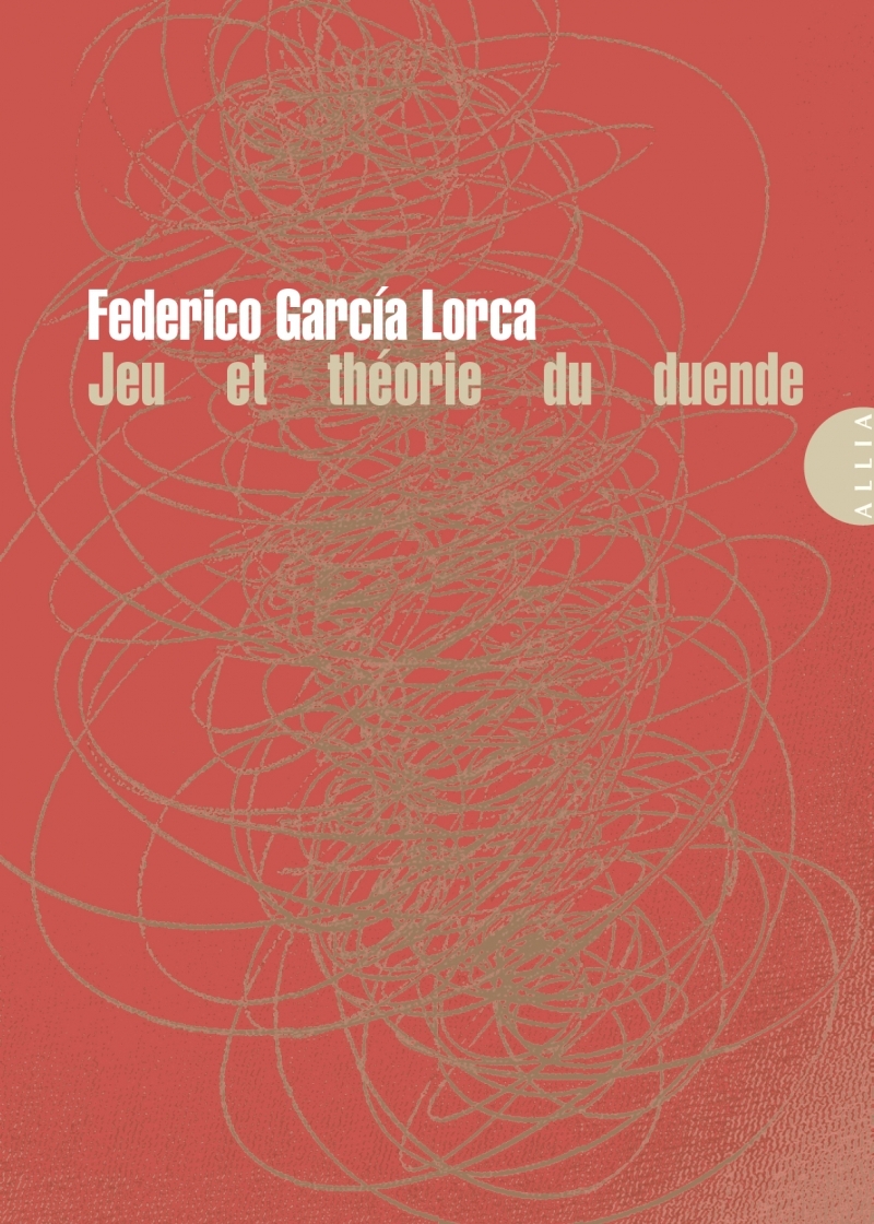 Jeu et théorie du duende - Federico GARCIA LORCA - ALLIA