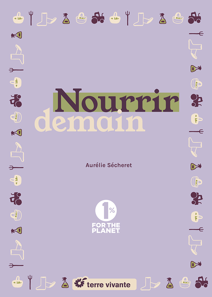 Nourrir demain - Aurélie Sécheret - TERRE VIVANTE