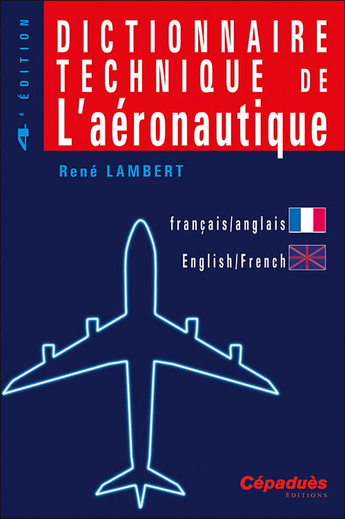 Dictionnaire technique de l'aéronautique FR/EN – EN/FR - René Lambert - CEPADUES