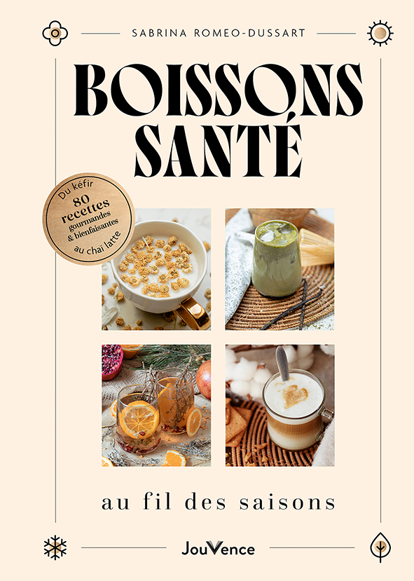 Boissons santé au fil des saisons - Sabrina Romeo-Dussart - JOUVENCE