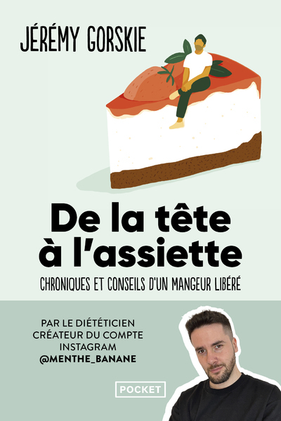 De la tête à l'assiette - Chroniques et conseils d'un mangeur libéré - Jérémy Gorskie - POCKET