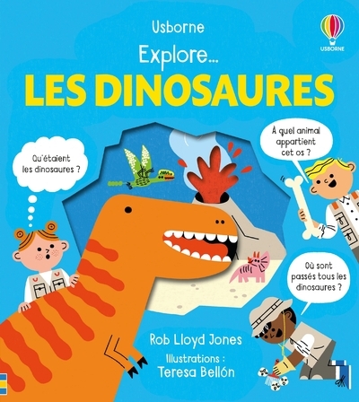 Explore ... Les dinosaures - dès 5 ans - Rob Lloyd Jones - USBORNE