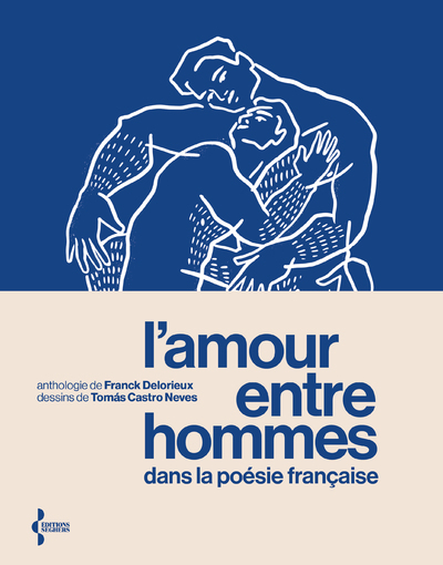 L'Amour entre hommes dans la poésie française - Anthologie - Franck Delorieux - SEGHERS