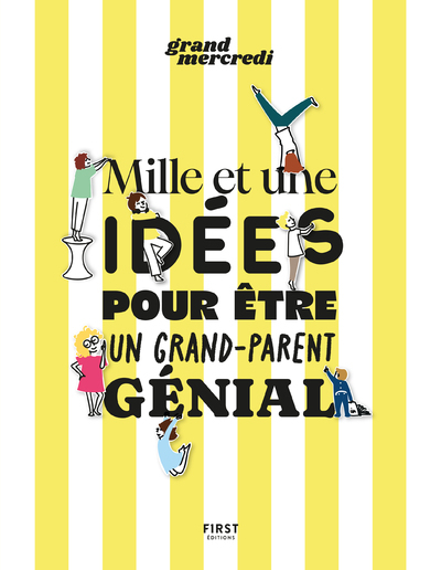 Mille et une idées pour être un grand-parent génial -  Grand mercredi - FIRST