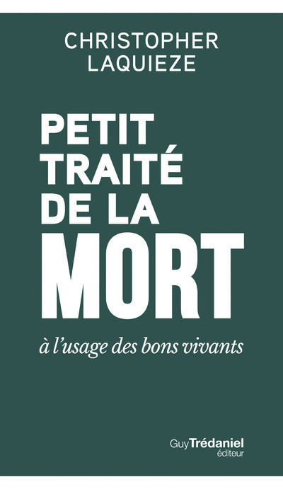 Petit traité de la mort à l'usage des bons vivants - Christopher Laquieze - TREDANIEL