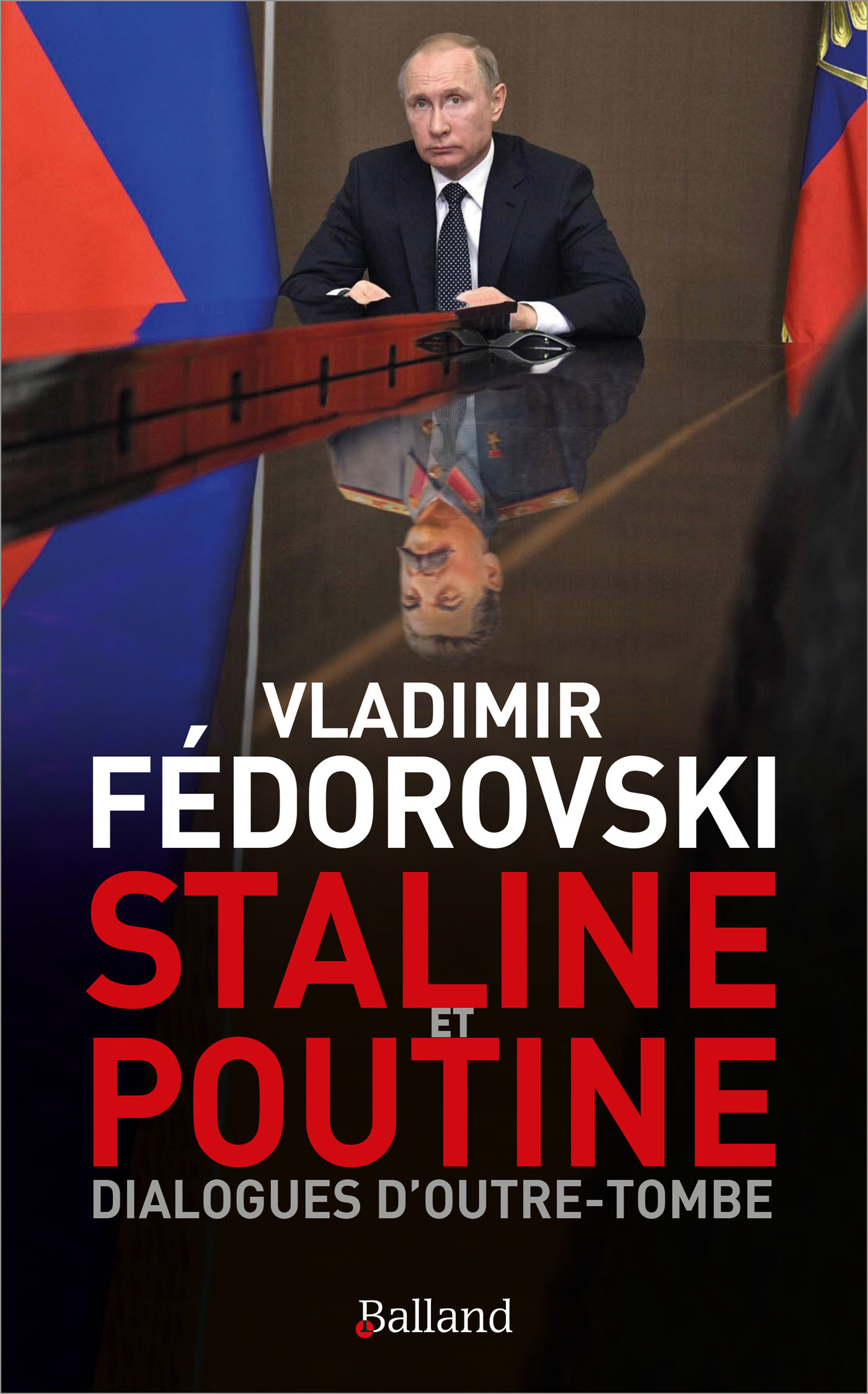 Staline & Poutine : Dialogues d'outre-tombe - Vladimir Fédorovski - BALLAND