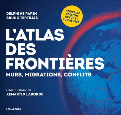 L'Atlas des frontières (nouvelle édition) - Delphine Papin - ARENES