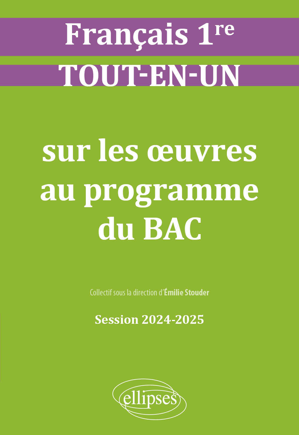 Français. Première. Tout-en-un sur les oeuvres au programme du bac - Émilie Stouder - ELLIPSES