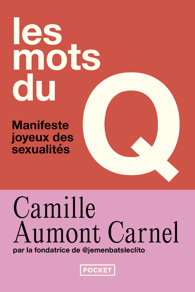 Les mots du Q - Manifeste joyeux des sexualités - Camille Aumont Carnel - POCKET