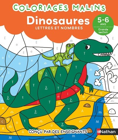 Coloriages malins - Les dinosaures lettres et nombres - 5-6 ans GS - Stéphanie Morisson - NATHAN