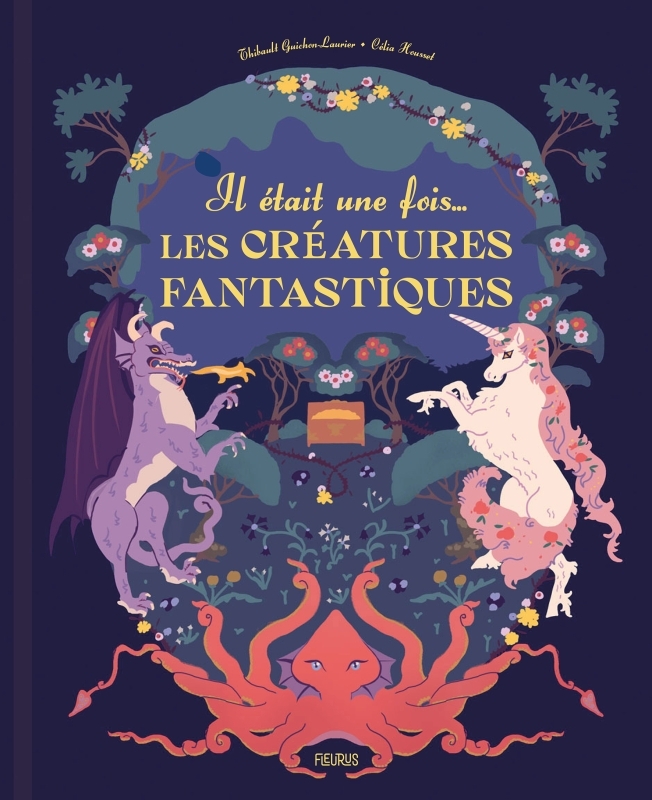 Il était une fois... les créatures fantastiques - Thibault Guichon-Laurier - FLEURUS