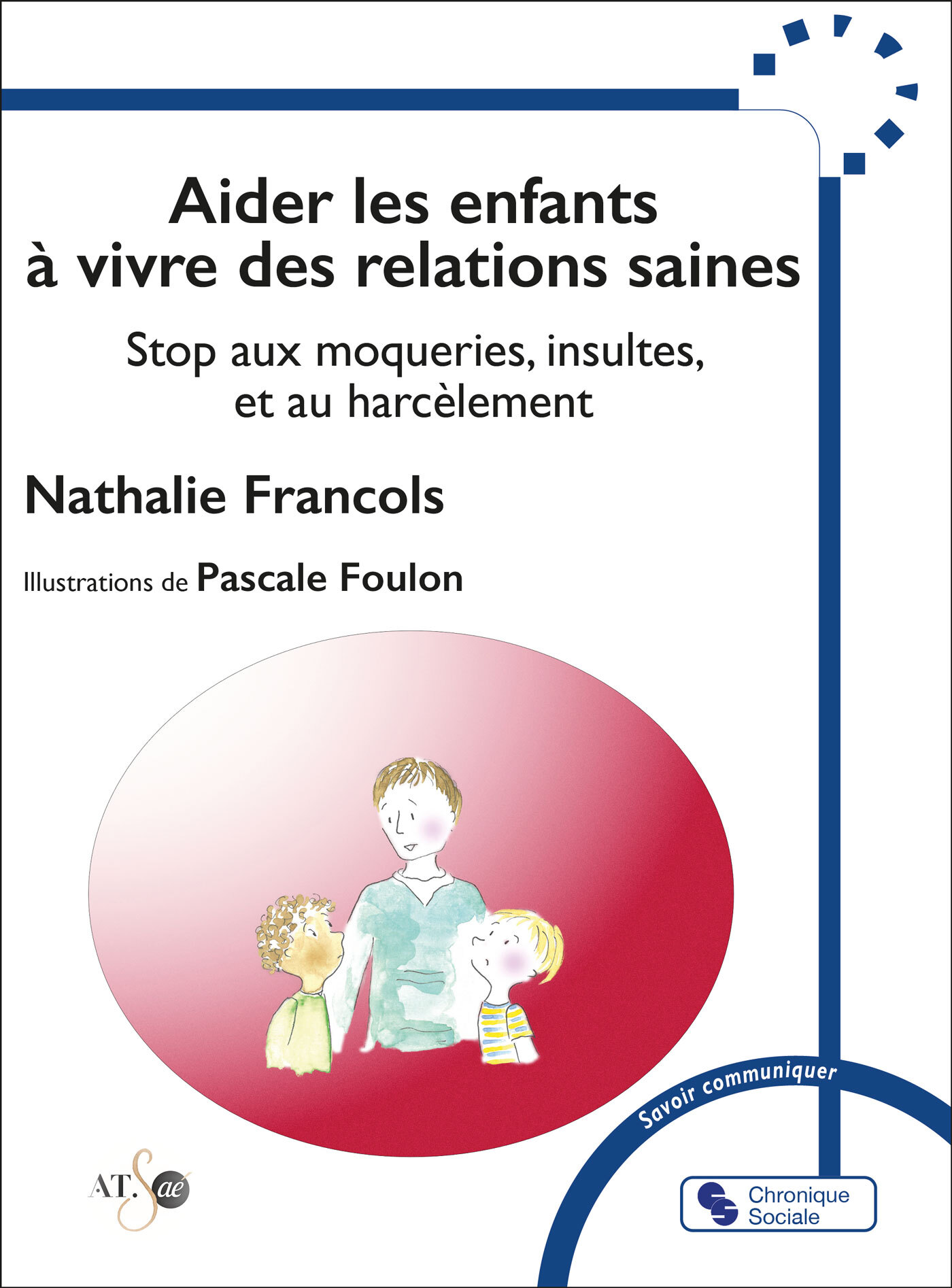 Aider les enfants à vivre des relations saines - NATHALIE FRANCOLS - CHRONIQUE SOCIA