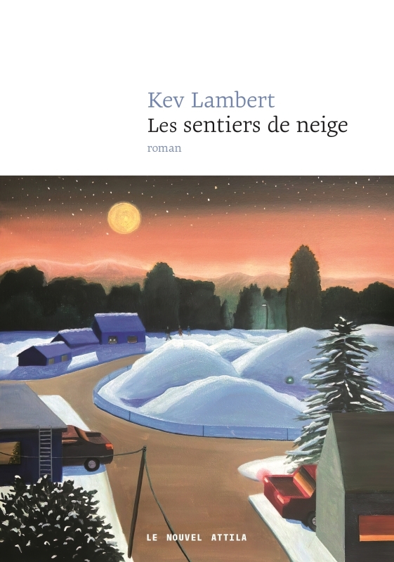 Les Sentiers de neige - Kevin Lambert - NOUVEL ATTILA