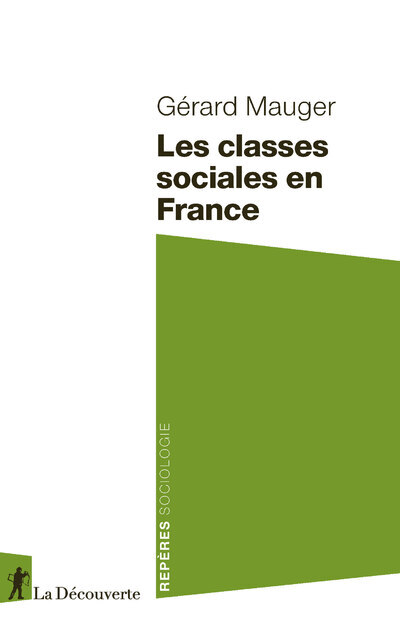 Les classes sociales en France - Gérard Mauger - LA DECOUVERTE