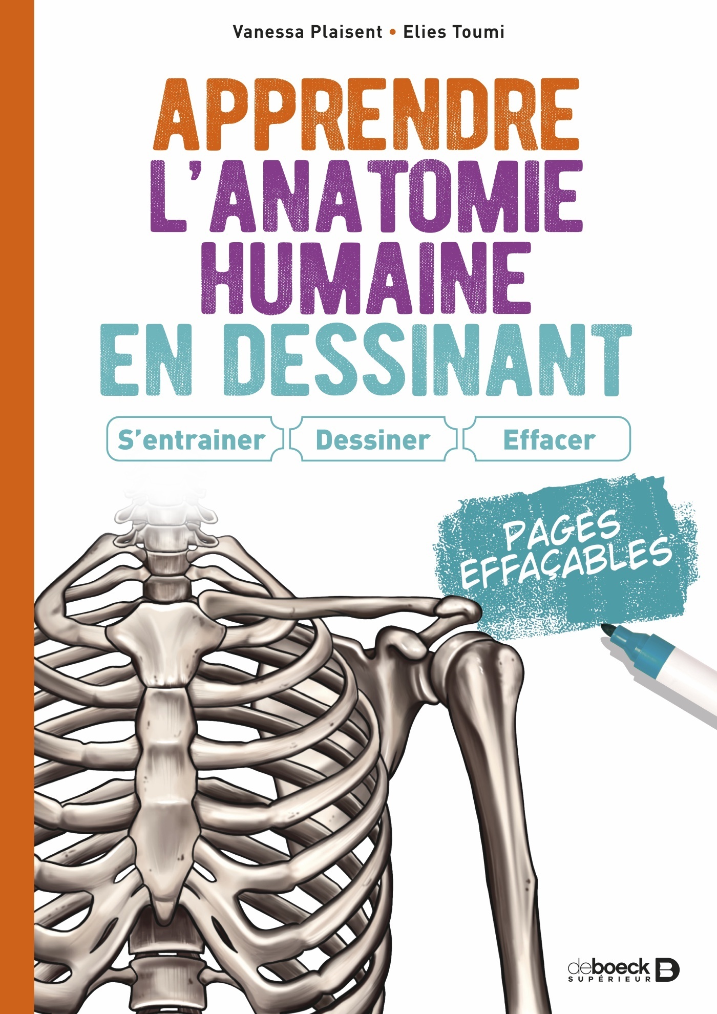 Apprendre l’anatomie humaine en dessinant : S’entrainer, dessiner, effacer - Vanessa  Plaisent - DE BOECK SUP