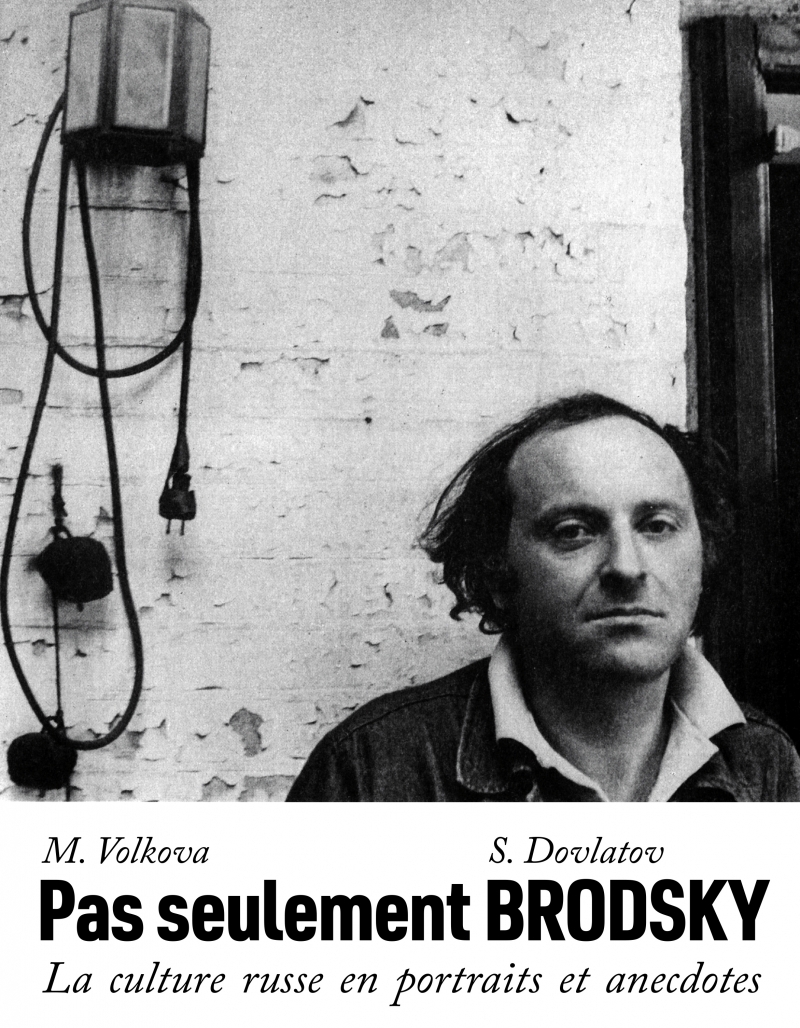 Pas seulement Brodsky - La culture russe en portraits et - Sergueï Dovlatov - LA BACONNIERE