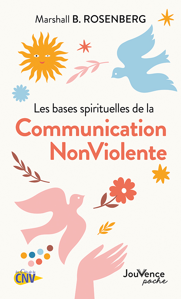 Les bases spirituelles de la Communication NonViolente - Marshall B. Rosenberg - JOUVENCE