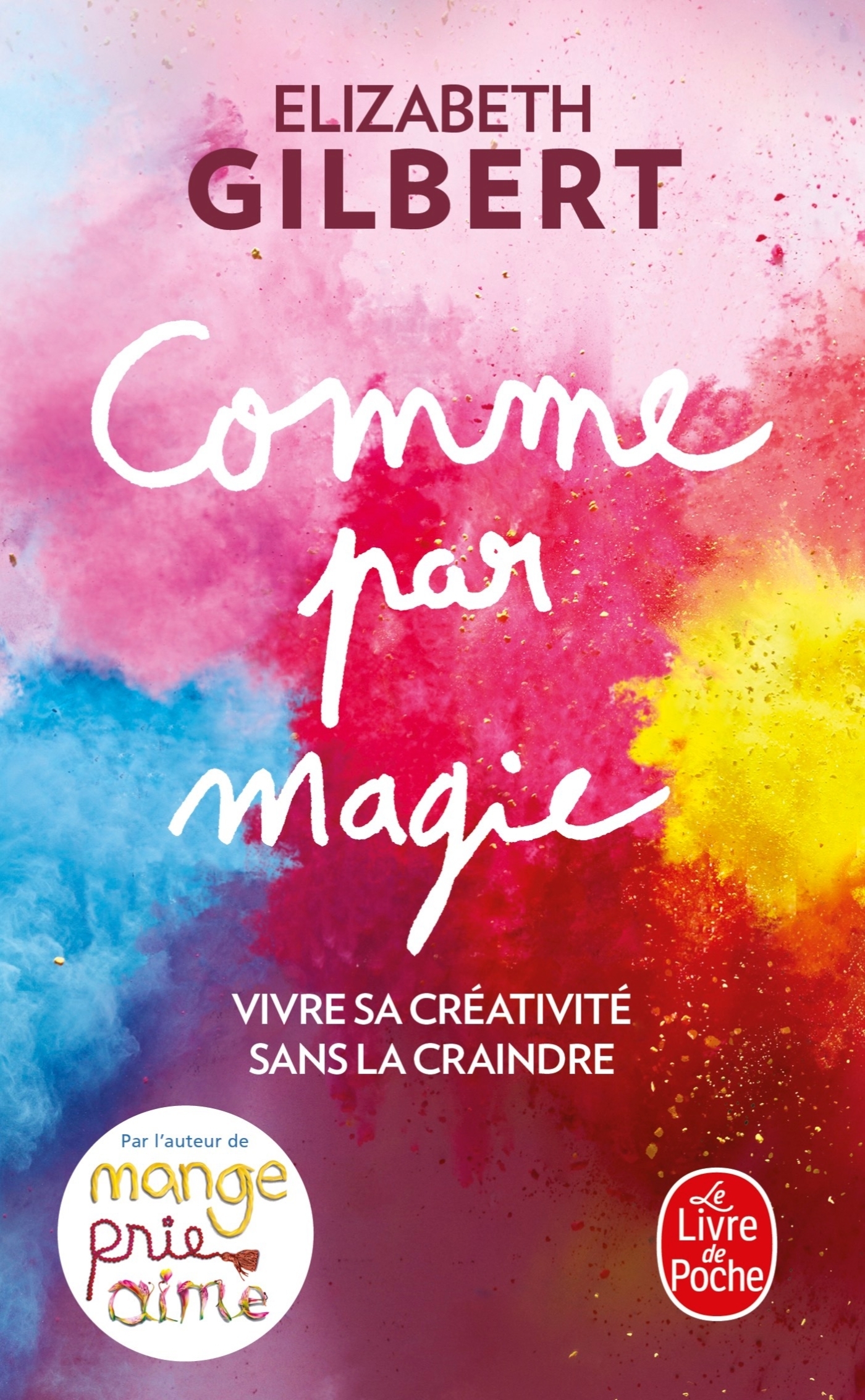 Comme par magie - Elizabeth Gilbert - LGF