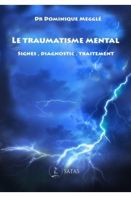 Le traumatisme mental -  MEGGLE D. - SATAS