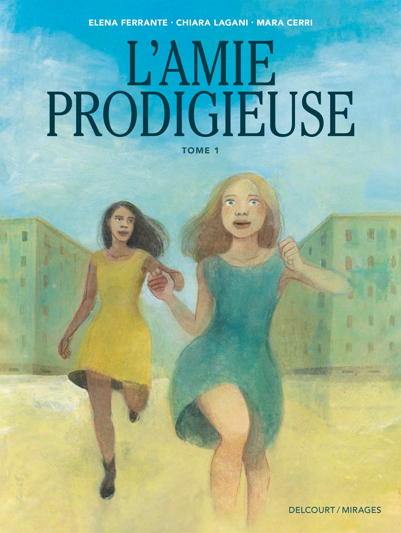 L'Amie Prodigieuse - d'après Elena Ferrante T01 - Chiara Lagani - DELCOURT