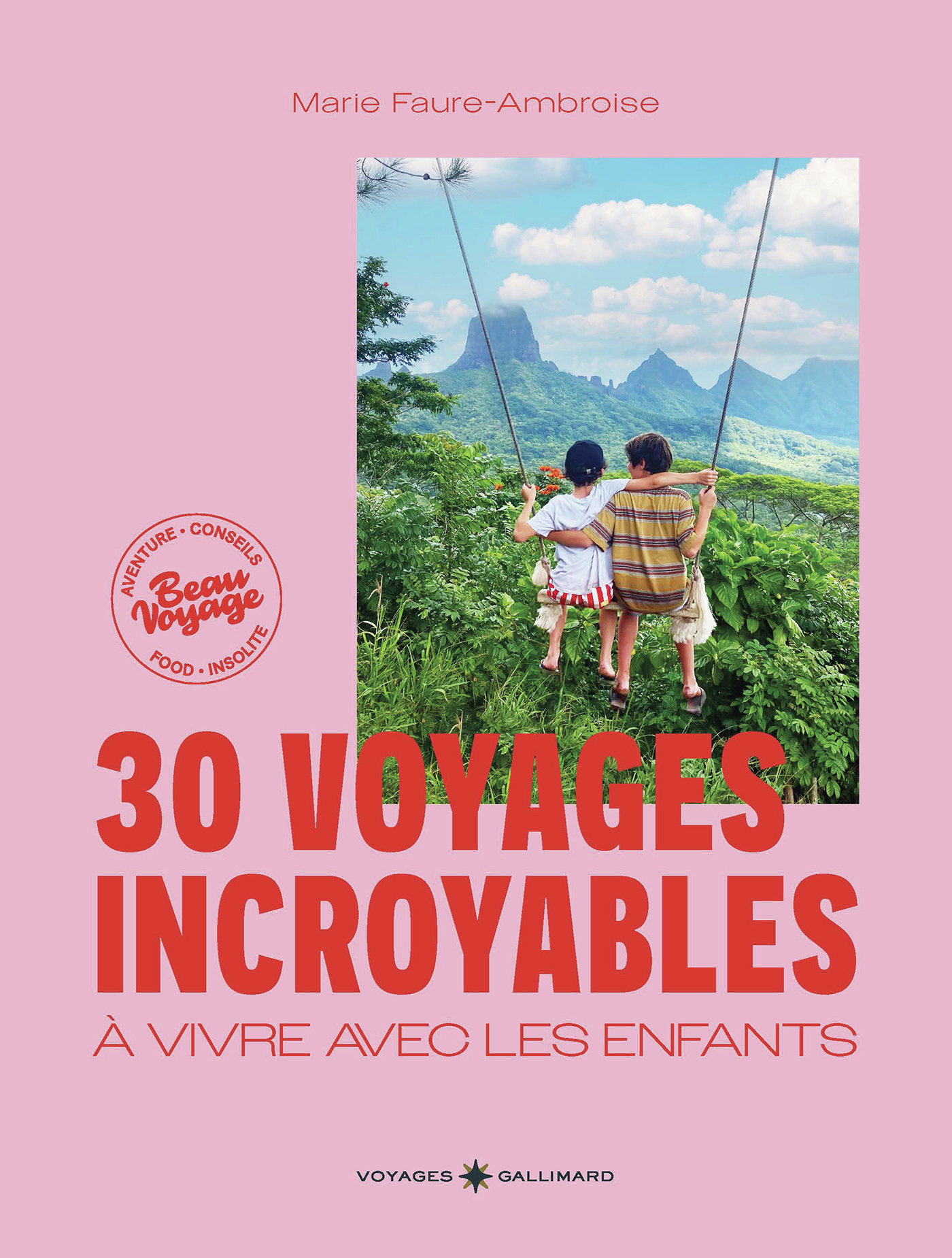 30 voyages incroyables à vivre avec les enfants -  MARIE FAURE AMBROISE - GALLIM LOISIRS