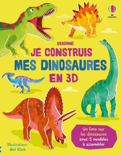 Je construis mes dinosaures en 3D - dès 4 ans - Abigail Wheatley - USBORNE