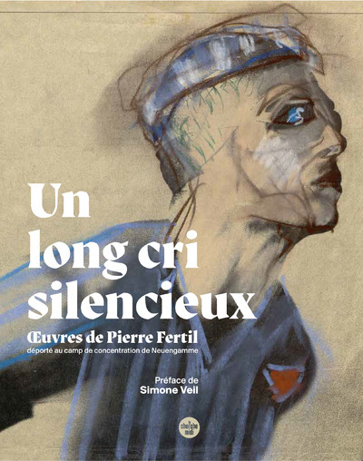 Un long cri silencieux - OEuvres de Pierre Fertil, déporté au camp de concentration de Neuengamme - Pierre Fertil - CHERCHE MIDI