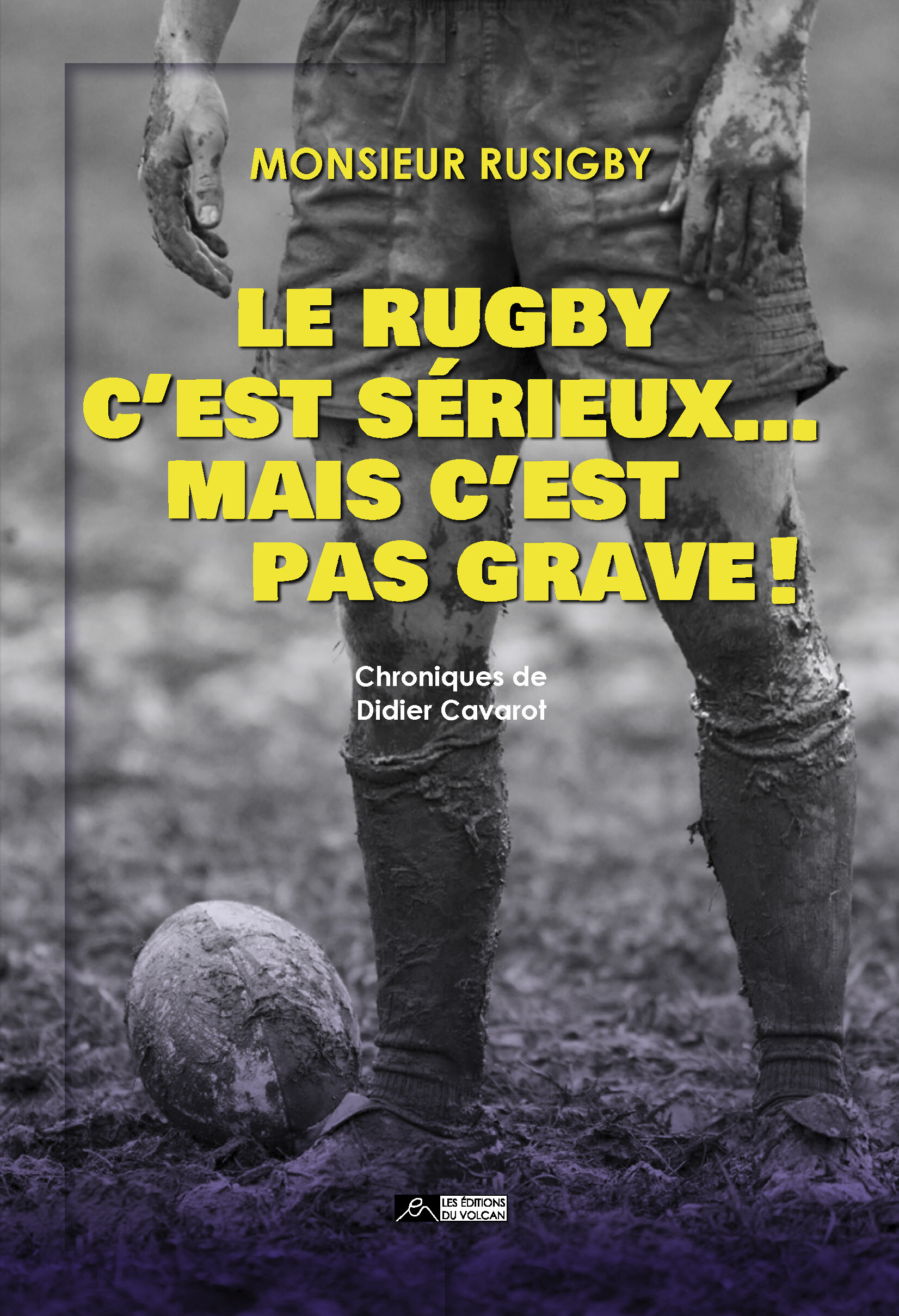 Le rugby c’est sérieux... mais c’est pas grave ! - Didier Cavarot - VOLCAN