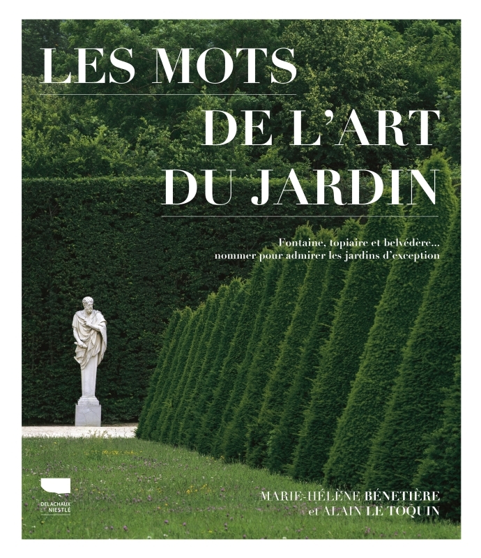 Les Mots de l'art du jardin - Marie-Hélène Bénetière - DELACHAUX