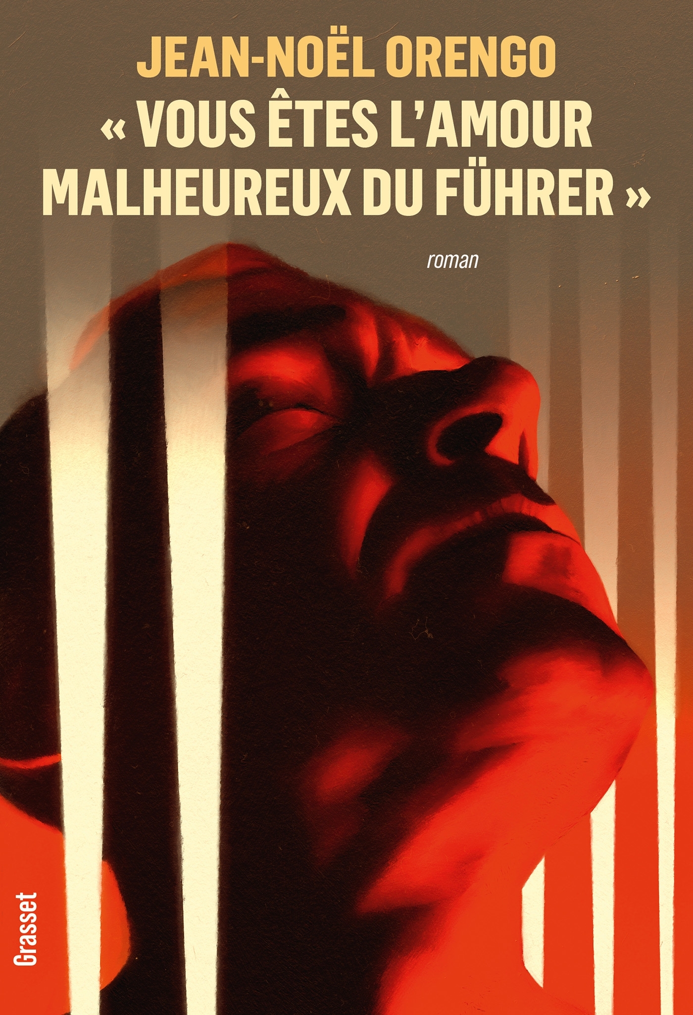 VOUS ETES L-AMOUR MALHEUREUX DU FUHRER  - ROMAN - Jean-Noël Orengo - GRASSET