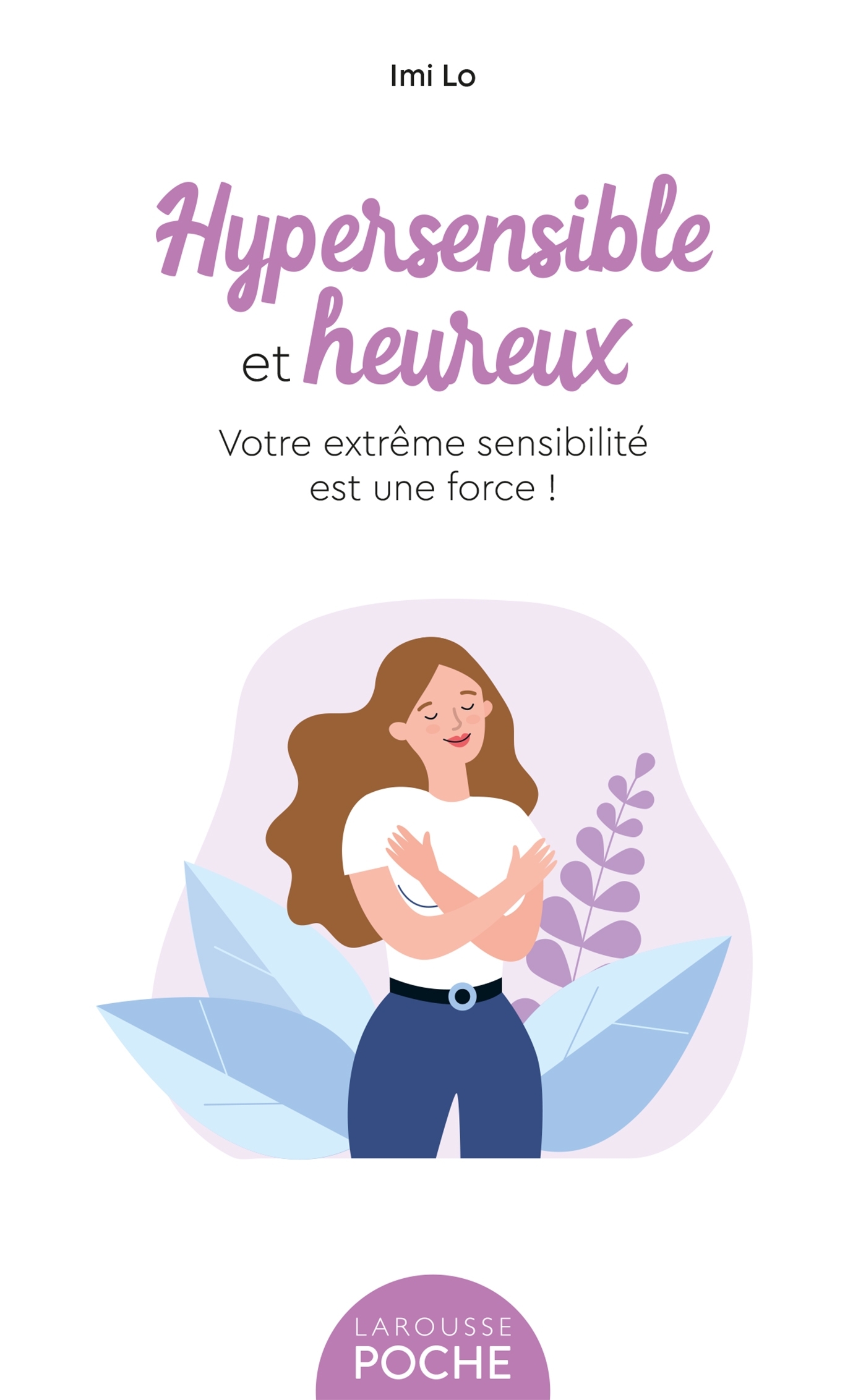 HYPERSENSIBLE ET HEUREUX - Imi Lo - LAROUSSE